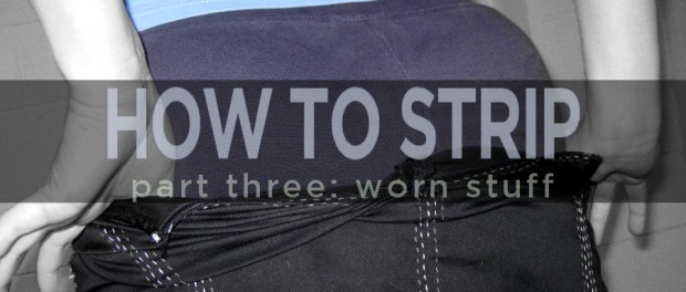 How to Strip: Worn Stuff woman taking off skirt