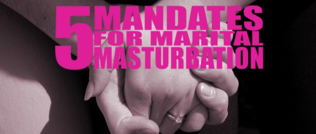 5 Mandates for Marital Masturbation couple holding hands
