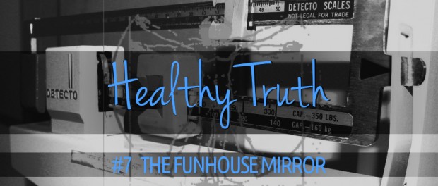 Healthy Truth - The Funhouse Mirror a classic weight scale